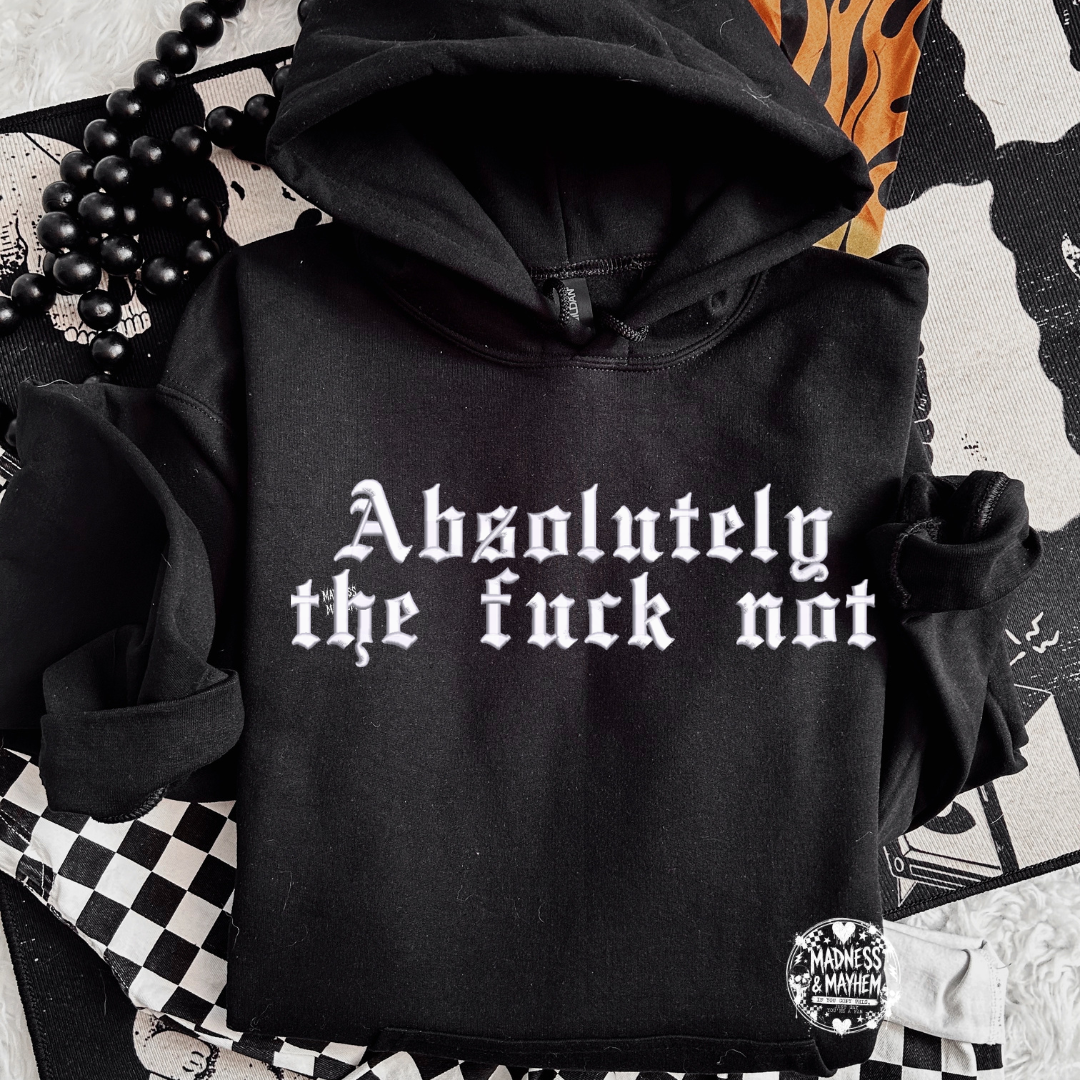 Absolutely the fuck not embroidered Hoodie