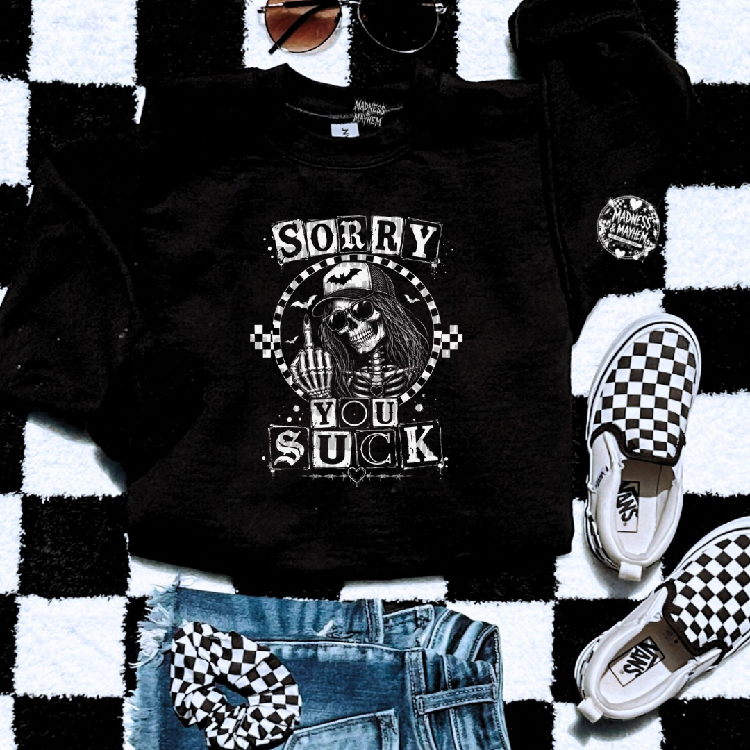Sorry you suck sweatshirt
