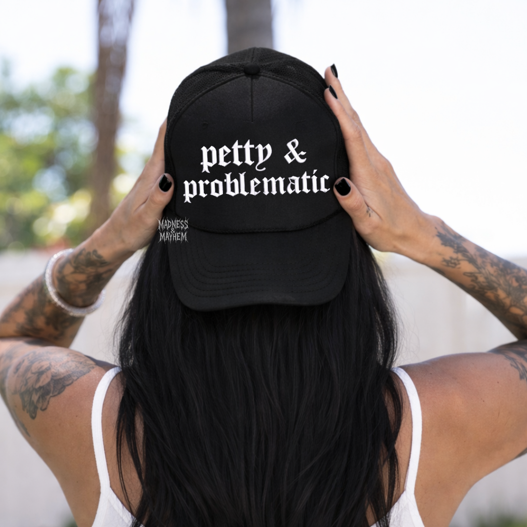 Petty & Problematic embroidered Trucker Hat