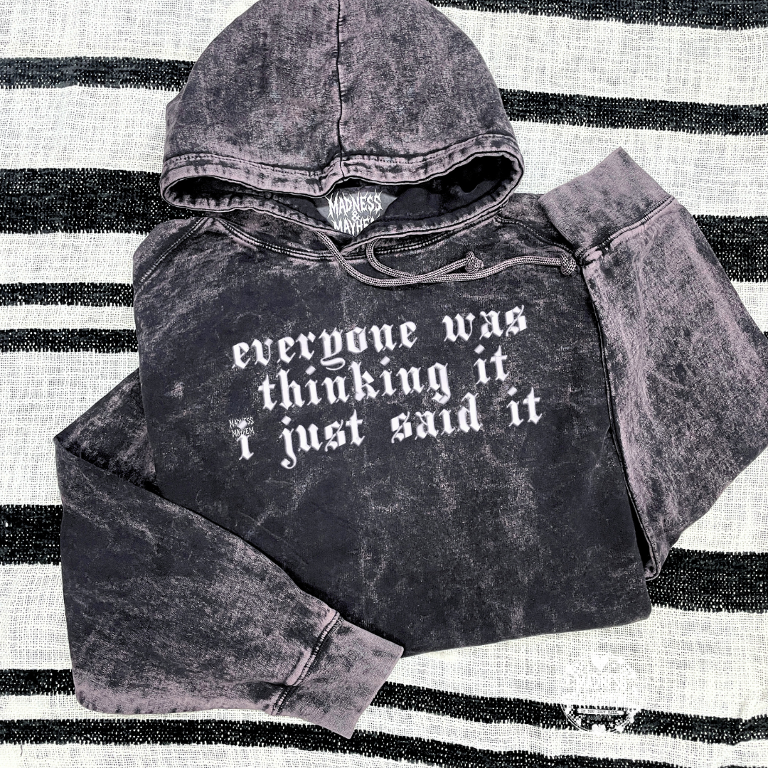 Everyone was thinking it mineral wash Hoodie