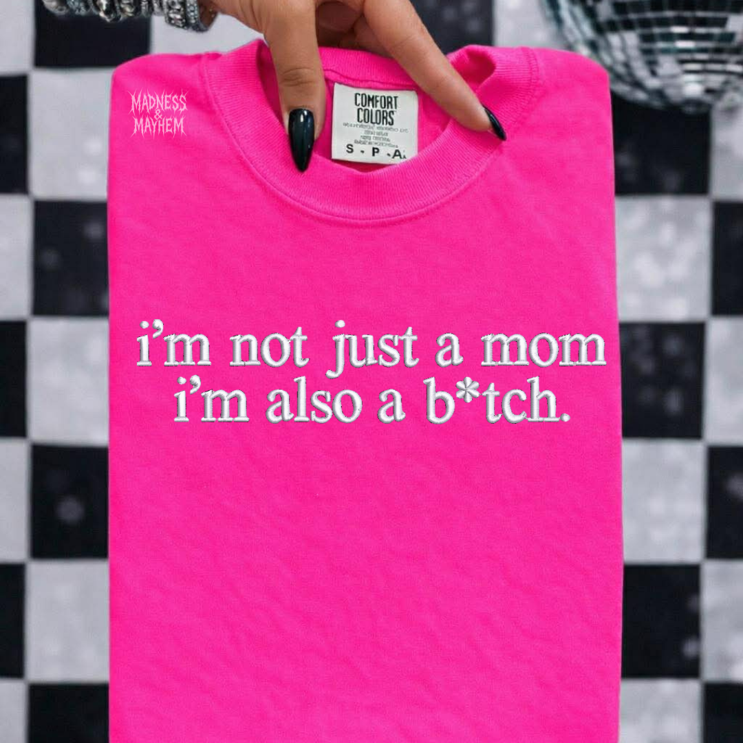 Neon pink I’m not just a mom embroidered tshirt