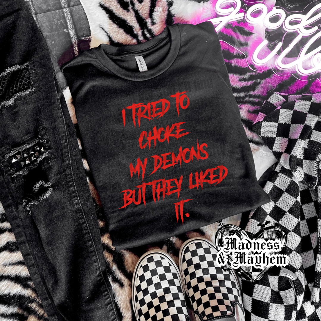 Choke my demons Shirt