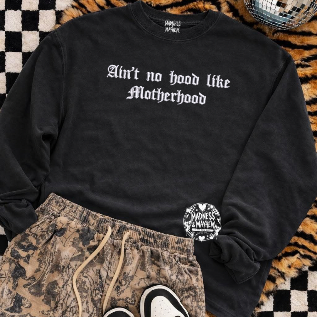 No hood like motherhood embroidered sweatshirt