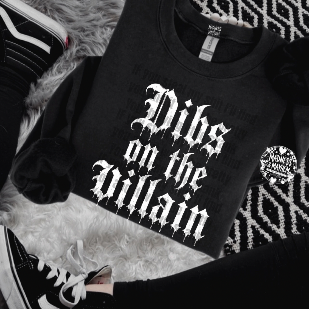 Dibs on the Villian sweatshirt