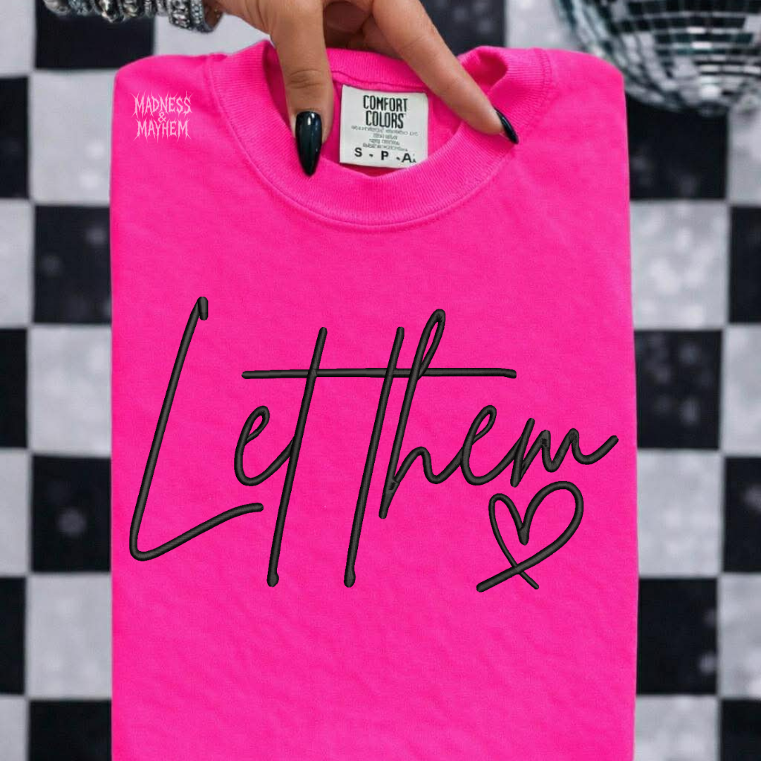 Neon pink let them embroidered tshirt