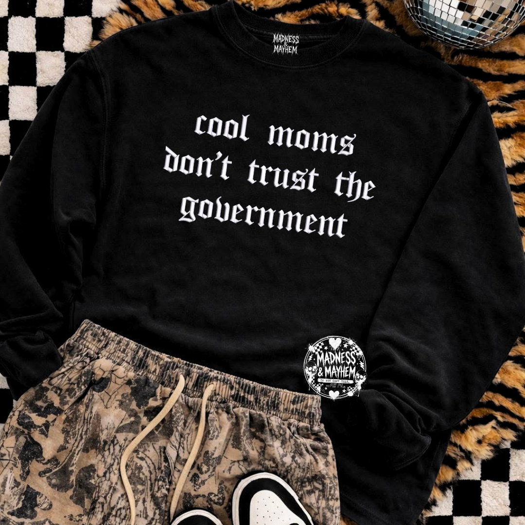 Cool moms don’t trust the government embroidered sweatshirt