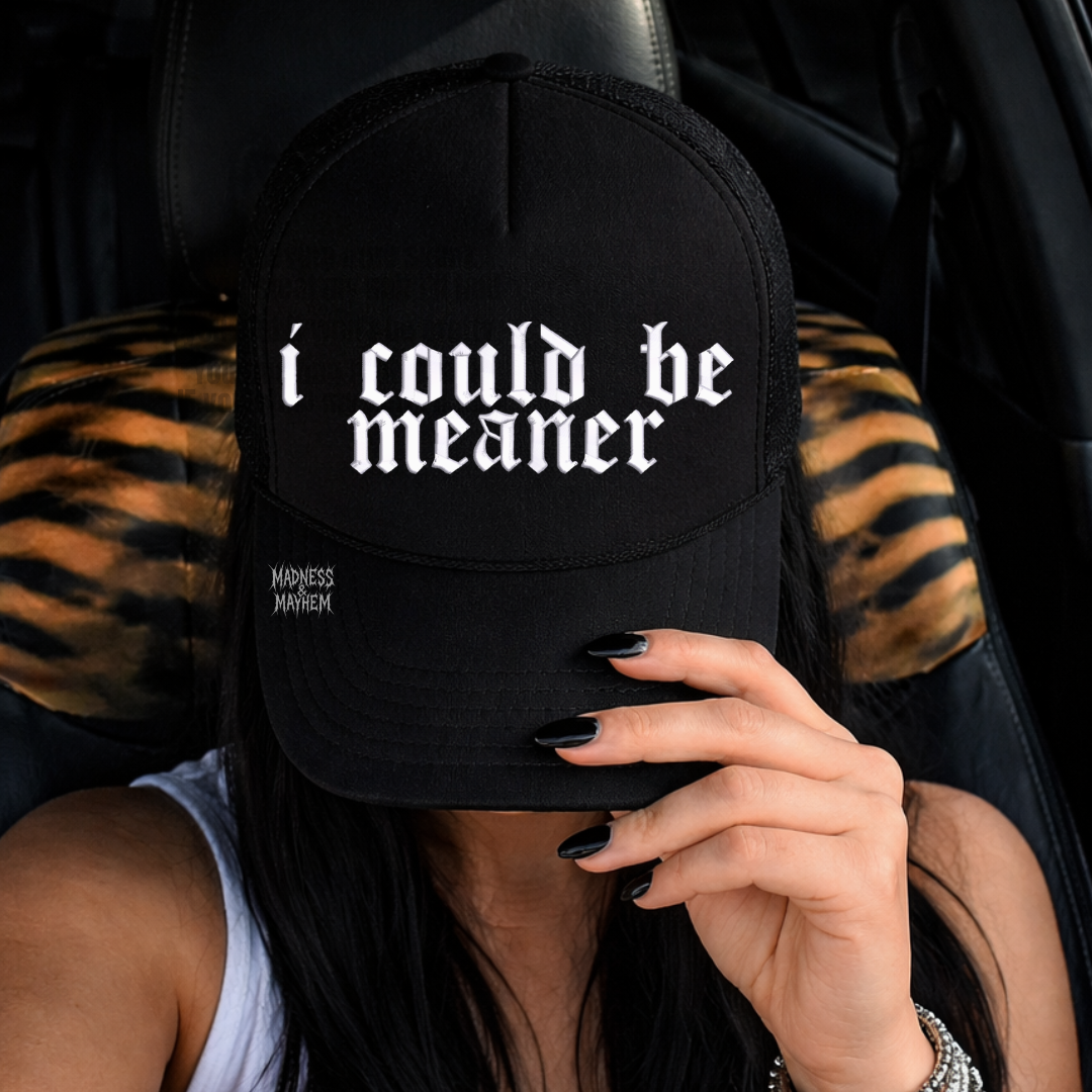 I could be meaner embroidered Trucker Hat