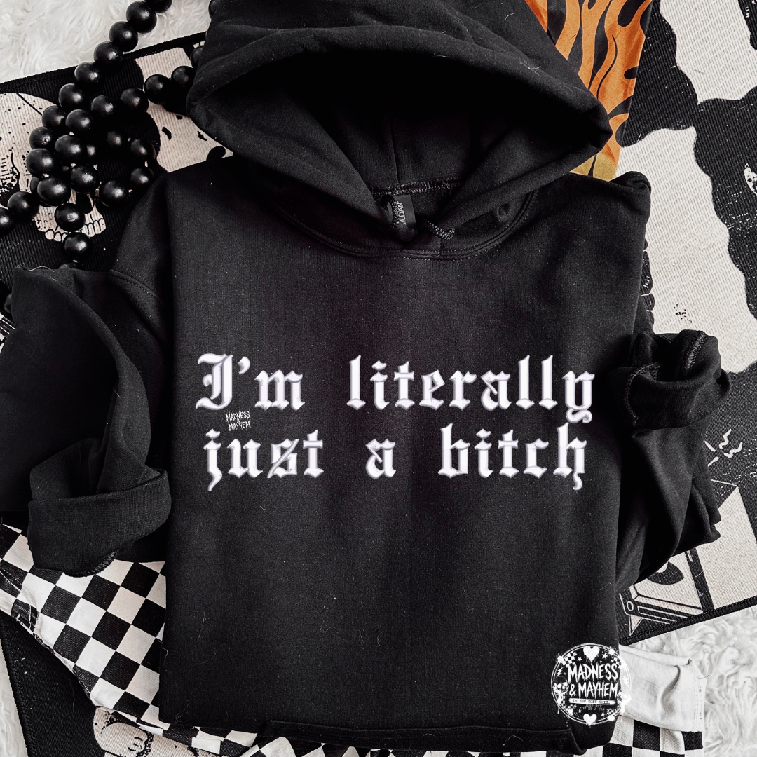 Literally just a bitch Embroidered Hoodie