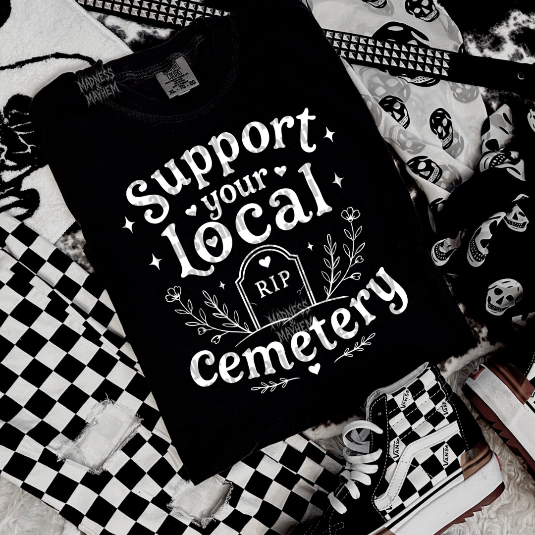 Support your local cemetery tshirt