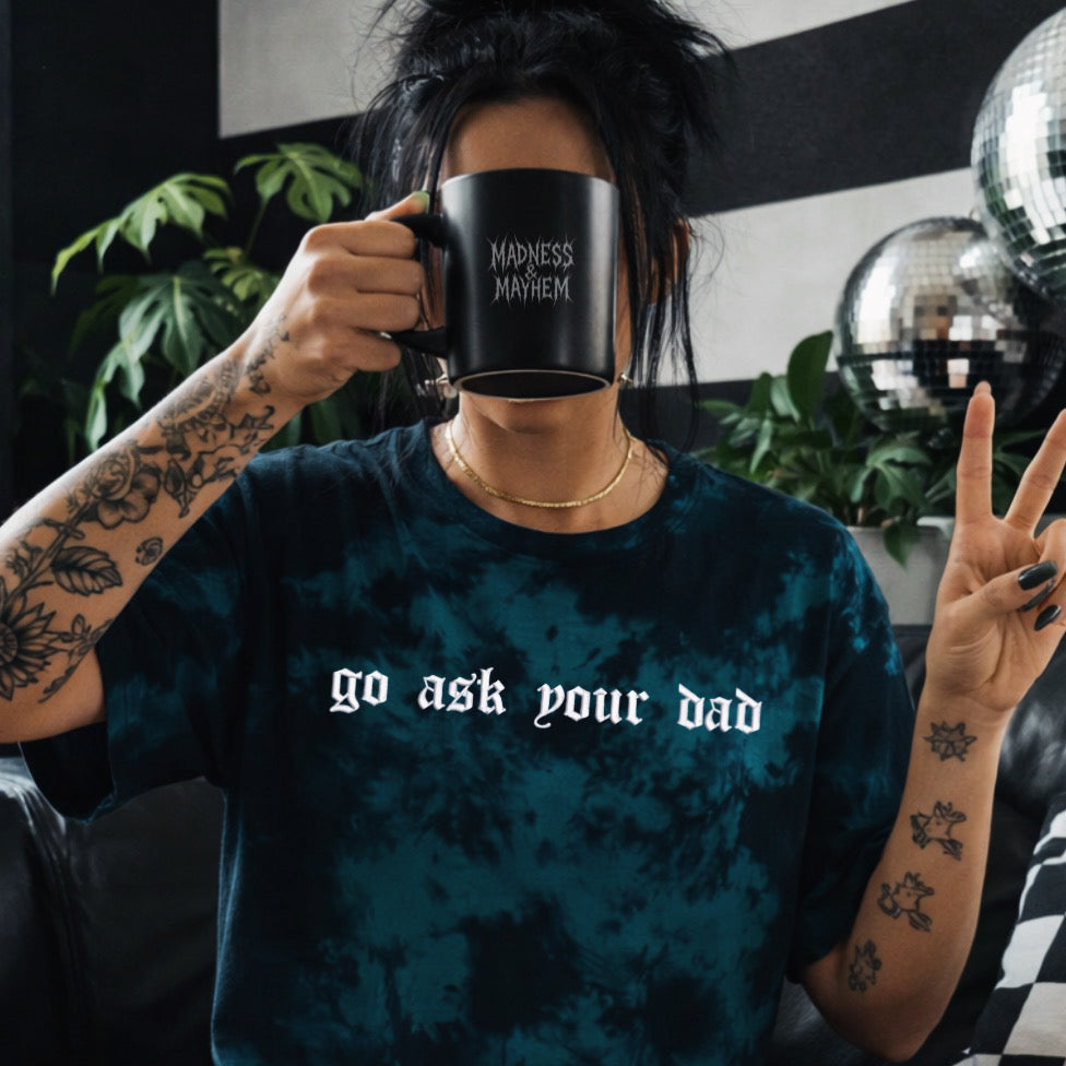 Teal go ask your dad embroidered tie dye T-shirt