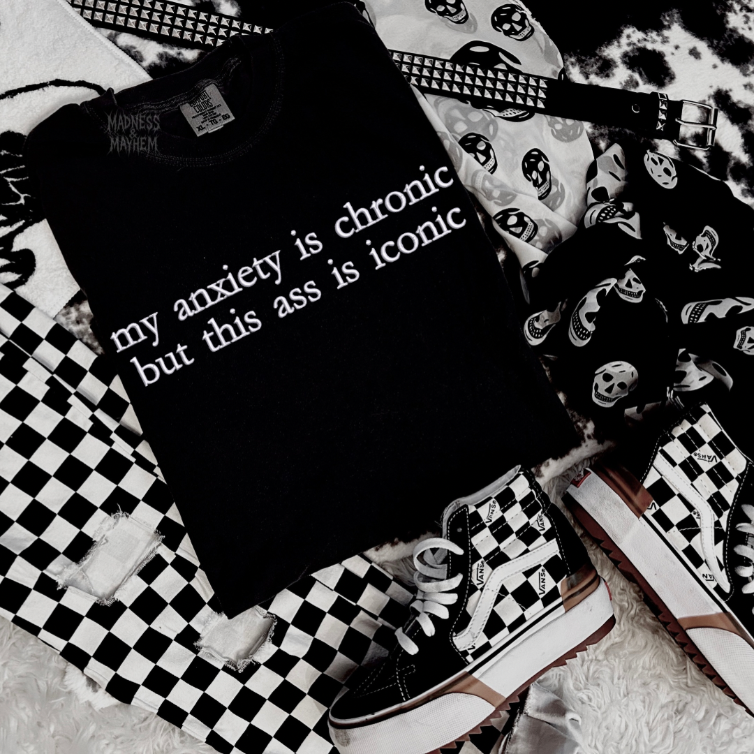 My anxiety is chronic embroidered tshirt