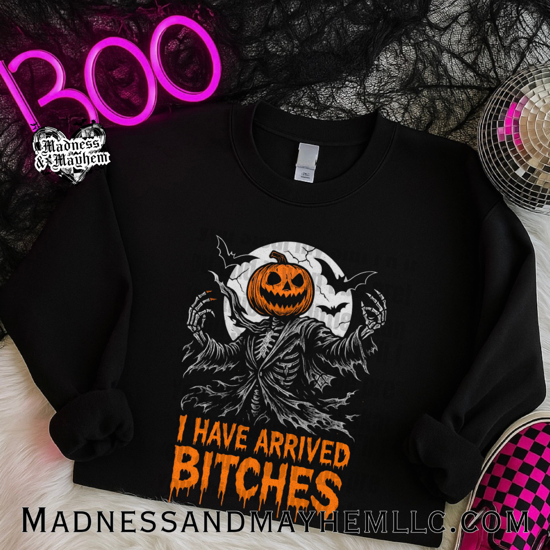 I have arrived bitches Halloween crew neck sweatshirt