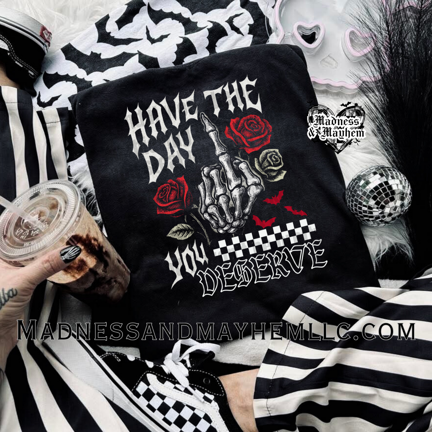 Have the day you deserve Shirt
