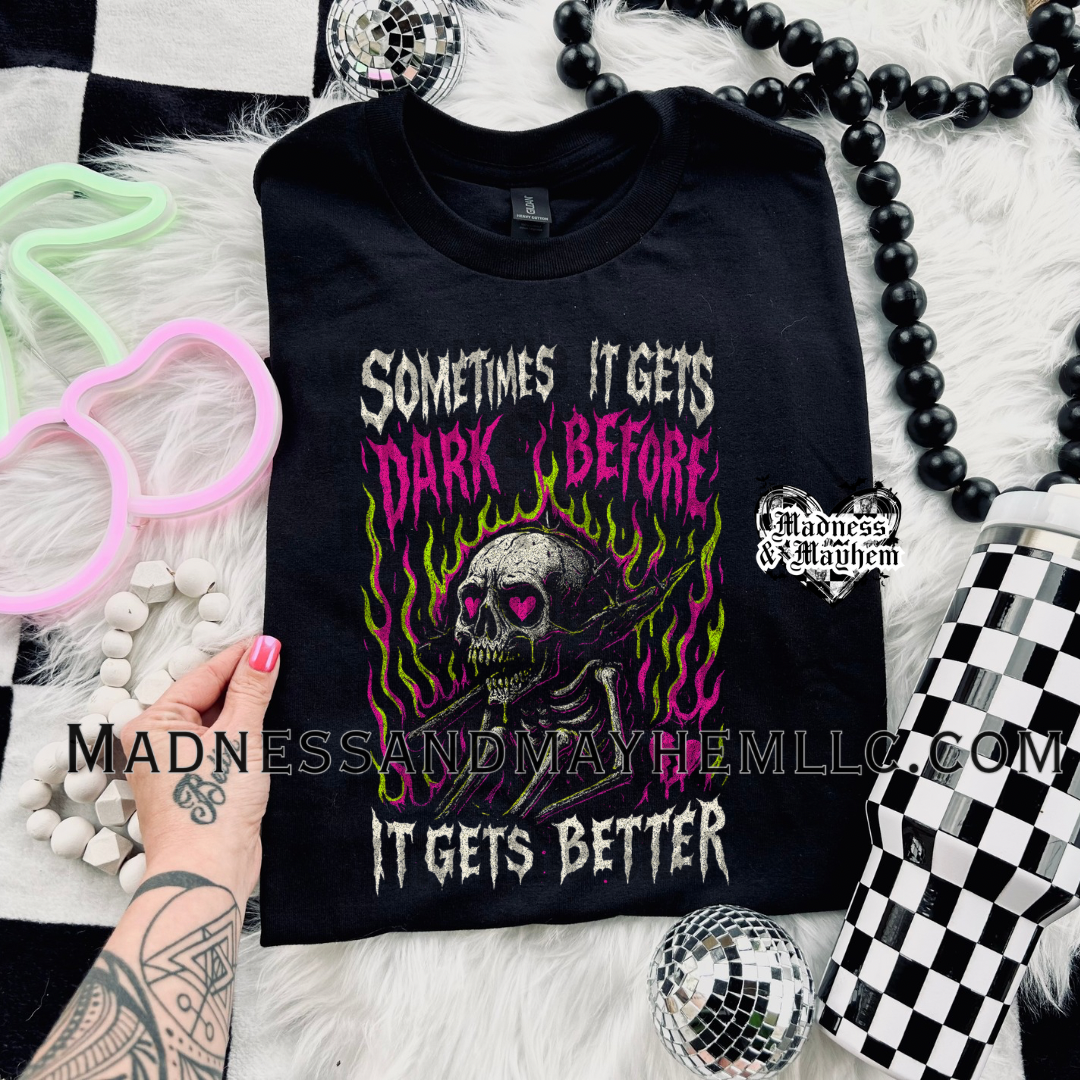 Gets darker before it gets better Shirt