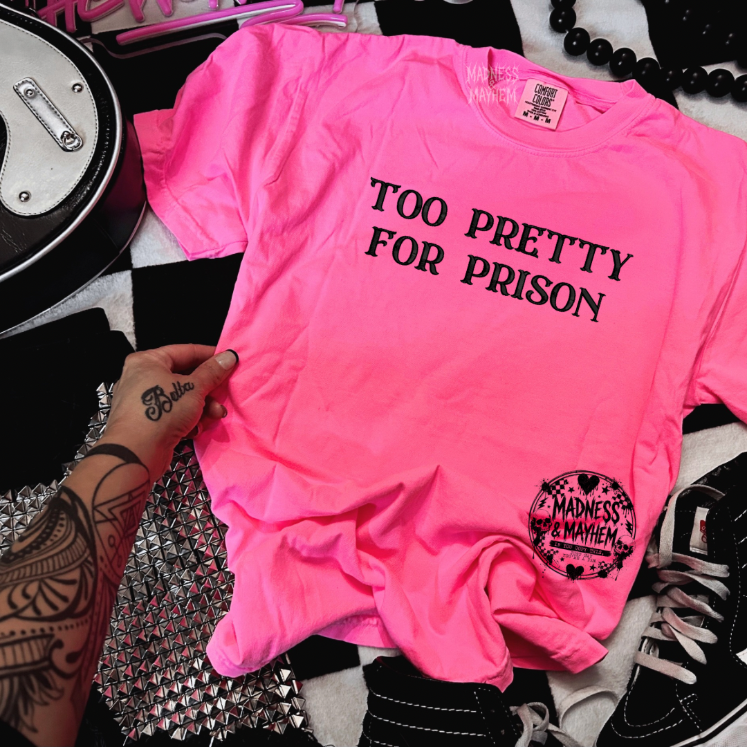 Neon pink Too pretty for prison embroidered tshirt