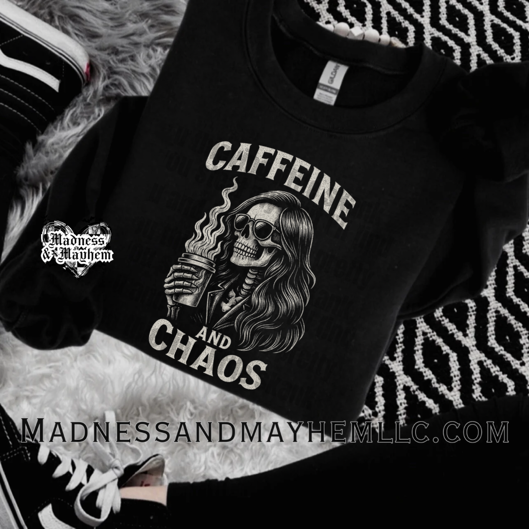 Caffeine and chaos sweatshirt