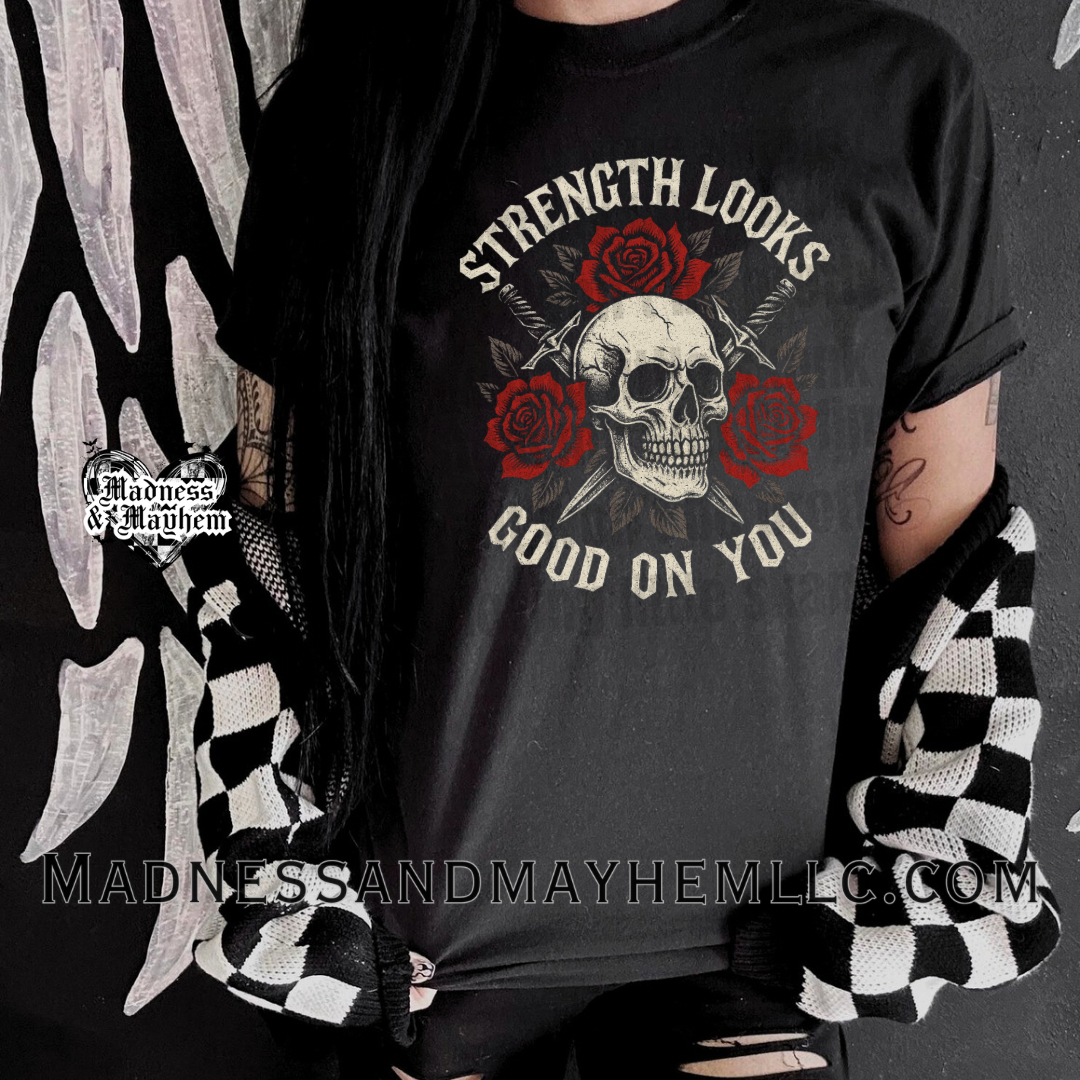 Strength looks good on you Shirt