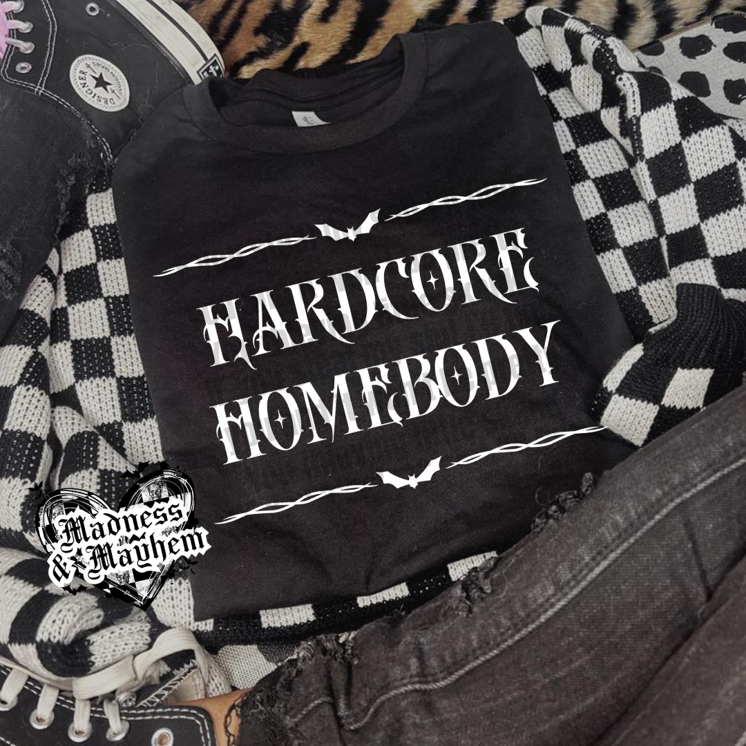 Hardcore homebody Shirt (finished product)