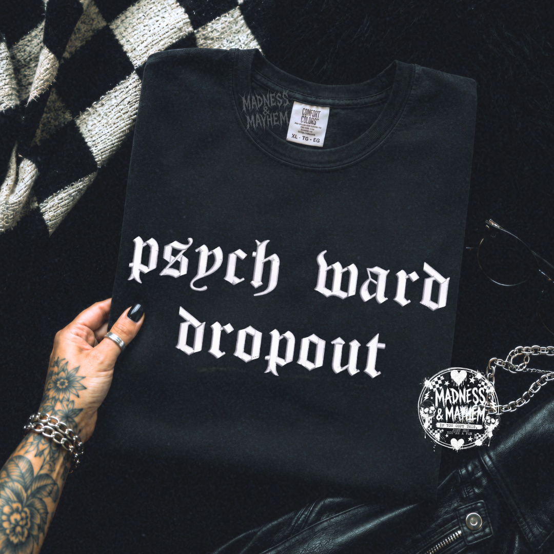 Psych ward dropout embroidered tshirt