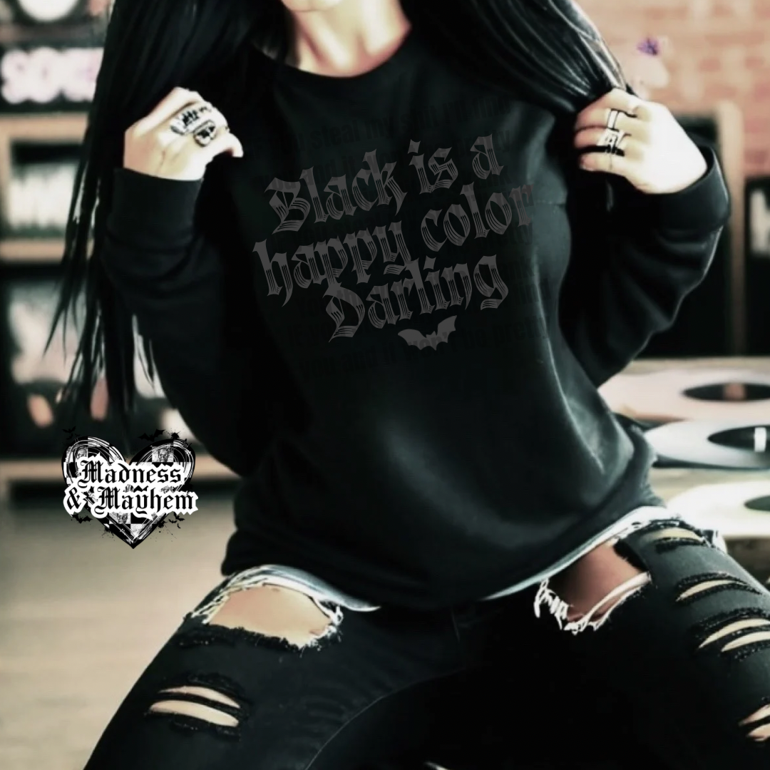 Black is a happy color darling crew neck sweatshirt (finished product)
