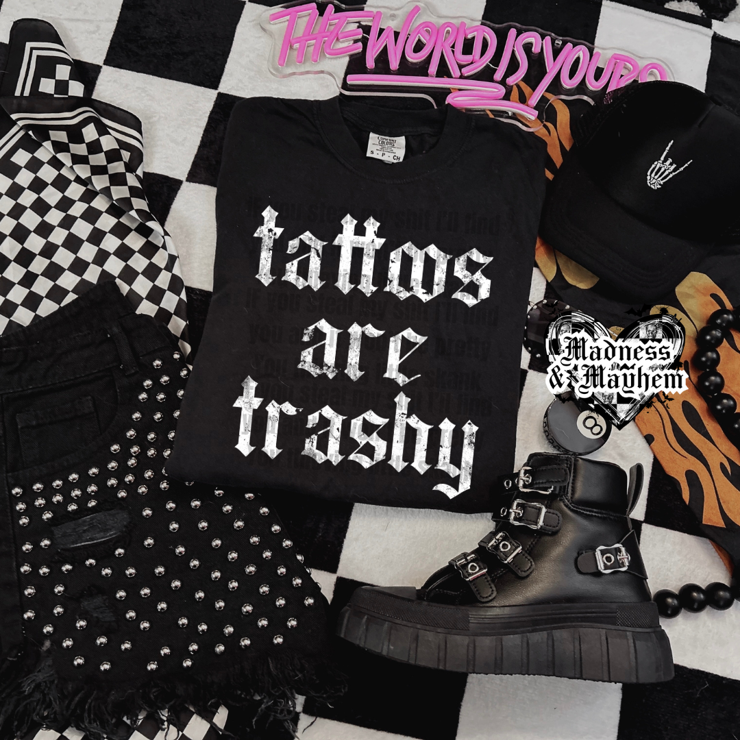 Tattoos are trashy Shirt (finished product)