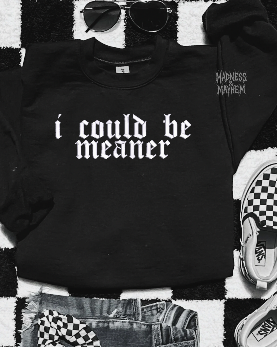 I could be meaner embroidered sweatshirt