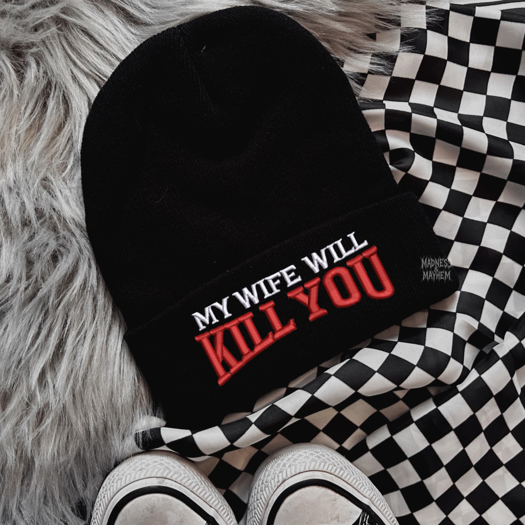 My wife will kill you embroidered beanie