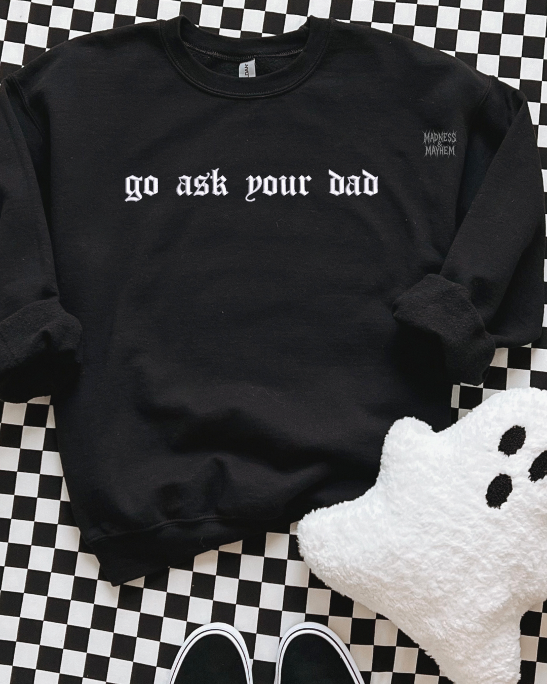 Go ask your dad embroidered sweatshirt