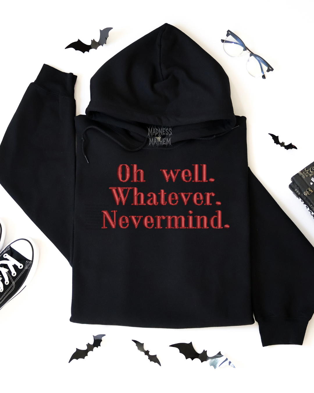 Oh well whatever Nevermind Embroidered Hoodie