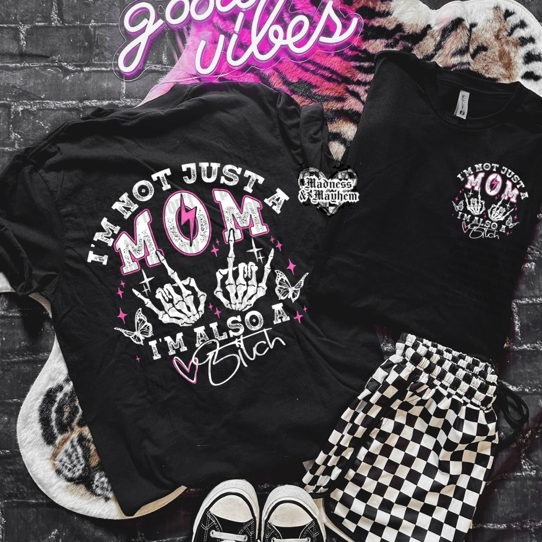 Im not just a mom FRONT/BACK Shirt (finished product)