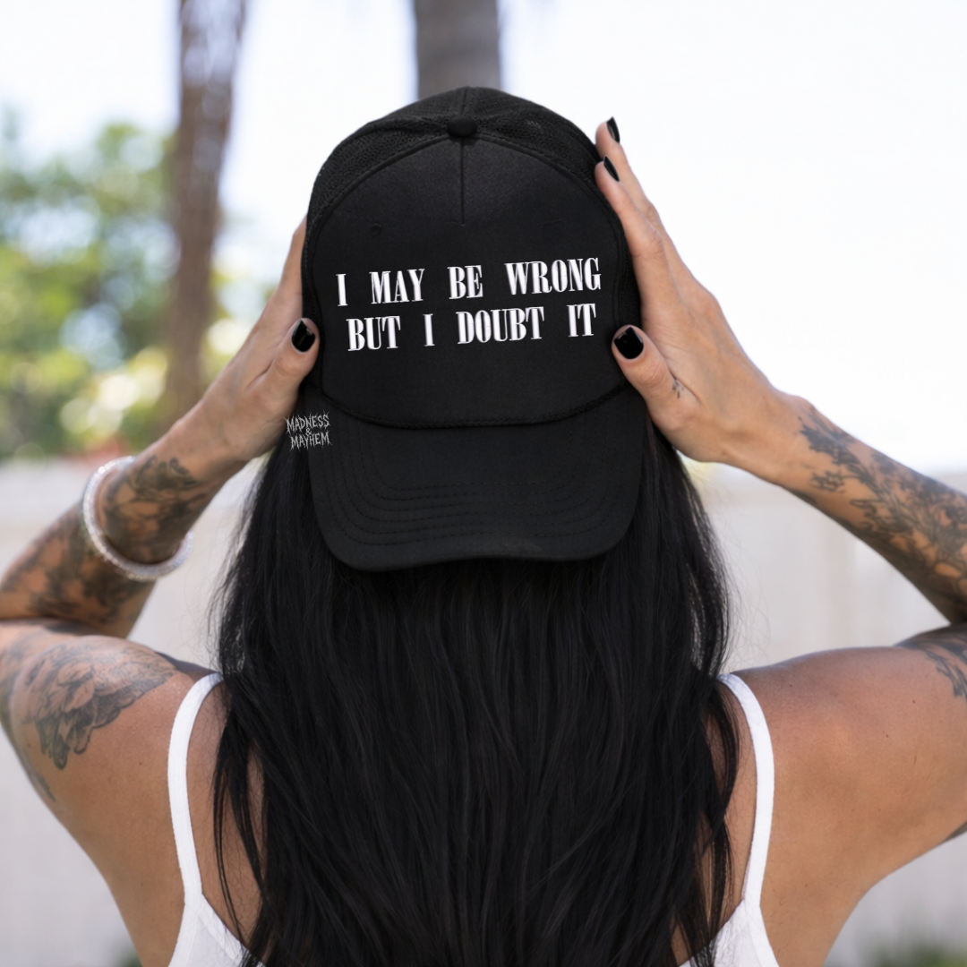 I may be wrong embroidered Trucker Hat