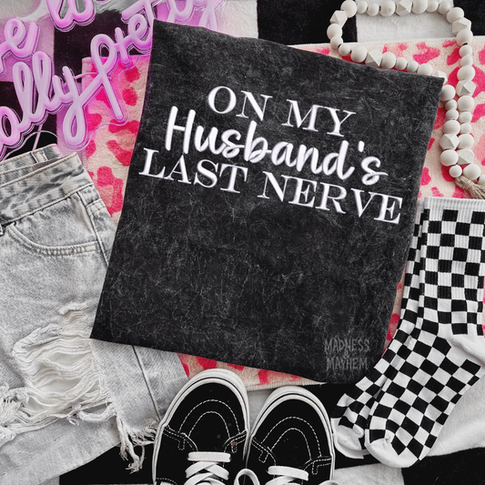 On my husbands last nerve Embroidered Mineralwash Tshirt