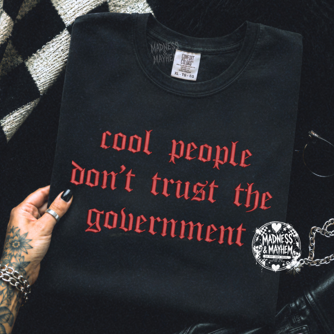 Cool people don’t trust the government embroidered tshirt