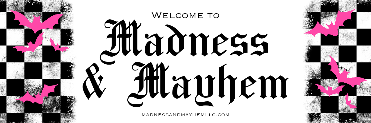 Madness & Mayhem LLC – Madness & Mayhem LLC