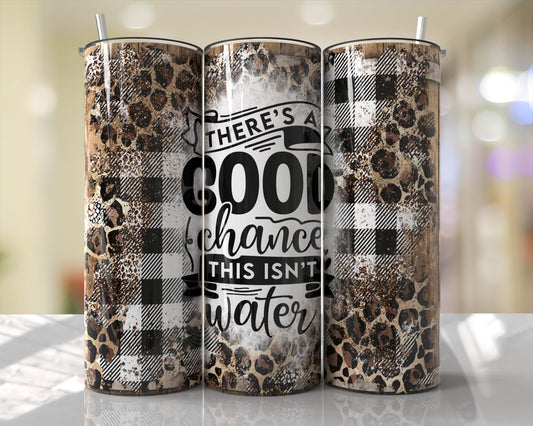 This aint water 20z Tumbler Wrap (sublimation transfer)