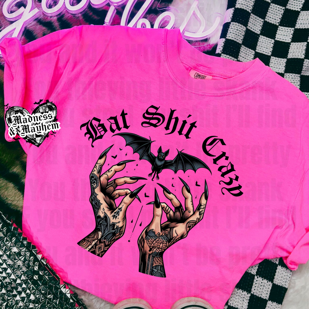 NEON PINK Bat shit crazy Shirt (finished product)