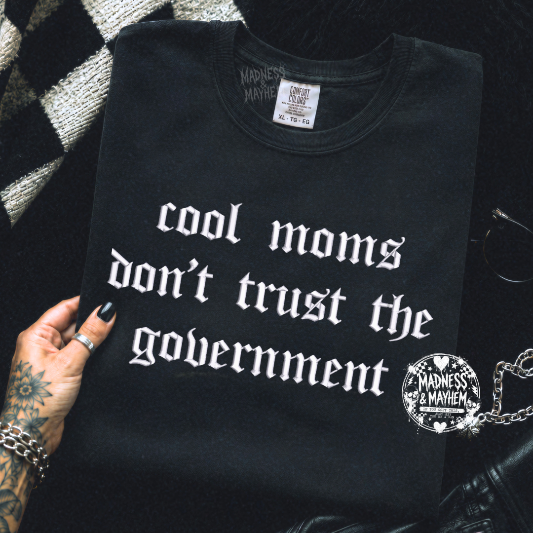 Cool moms don’t trust the government embroidered tshirt
