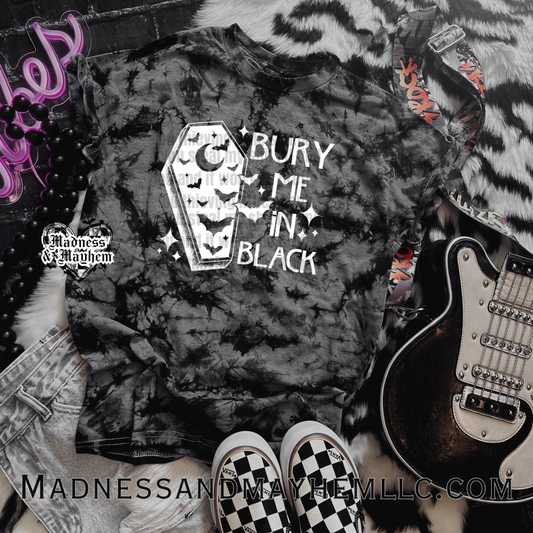 Bury me in black BLACK tie dye Shirt