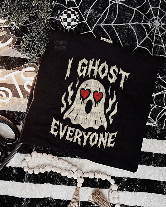 I ghost everyone  shirt