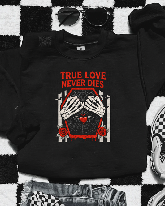 True love never dies sweatshirt