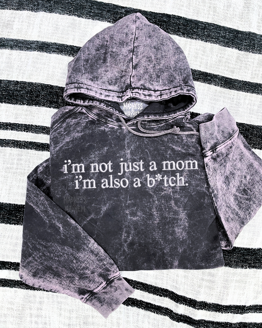 I’m not just a mom mineral wash Hoodie