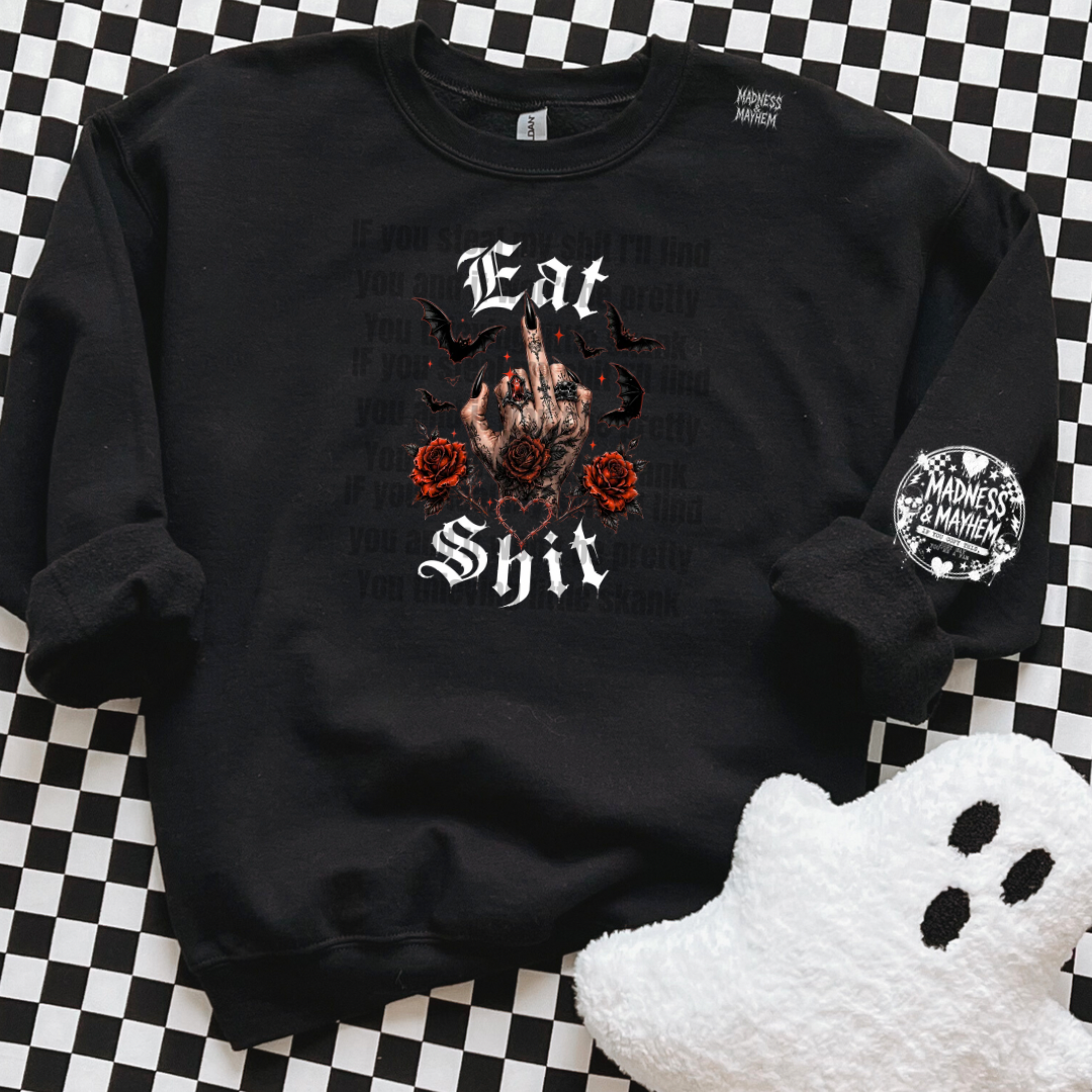 Eat shit sweatshirt