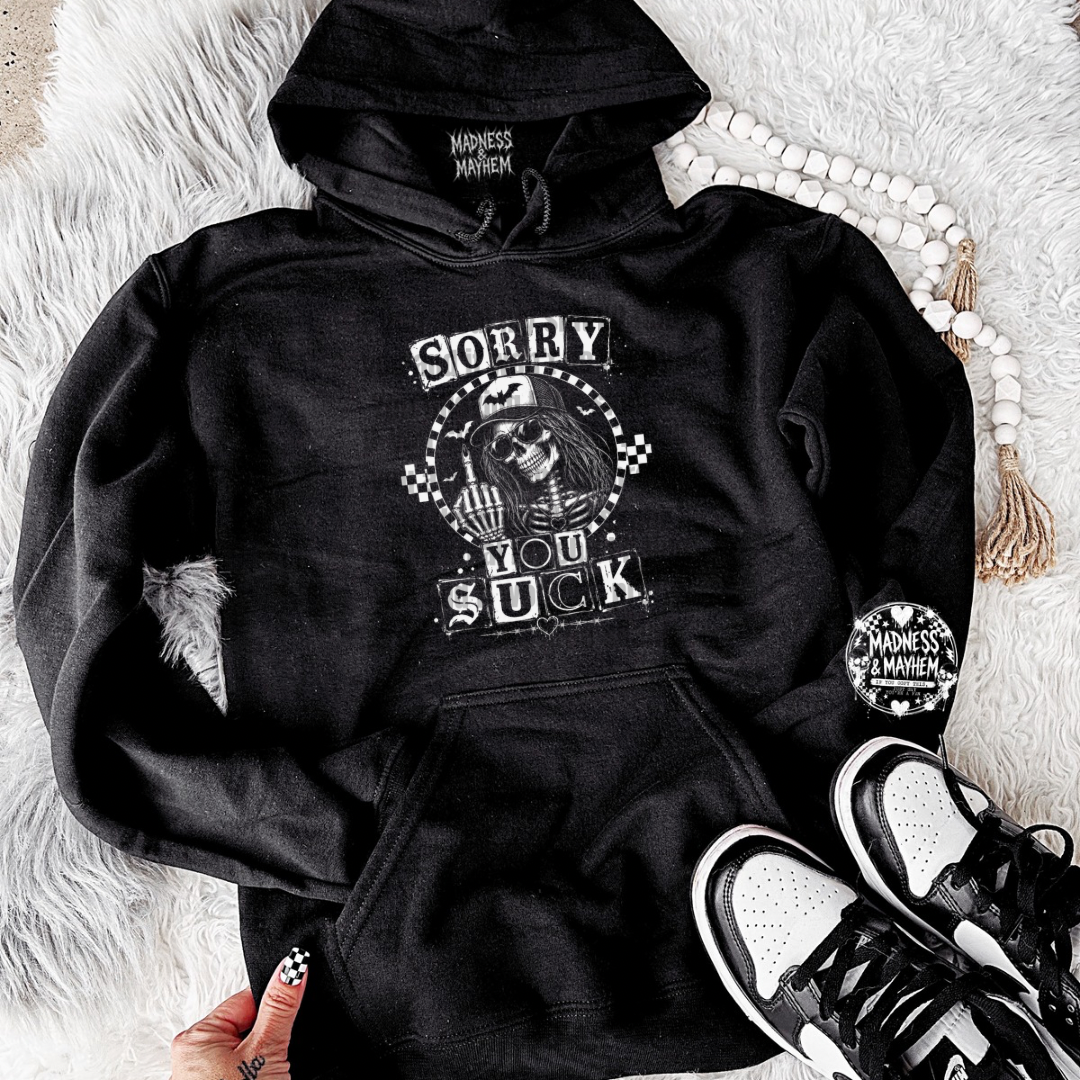 Sorry you suck hoodie