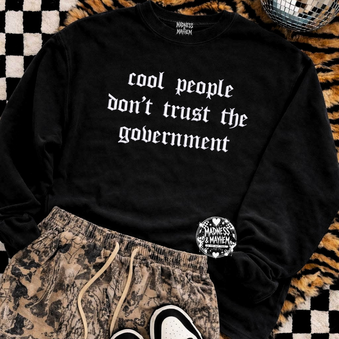 Cool people don’t trust the government embroidered sweatshirt
