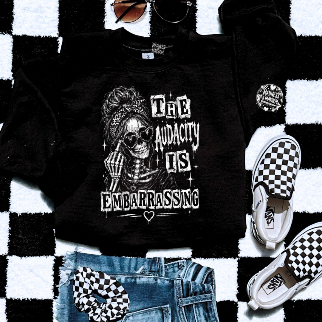 audacity is embarrassing sweatshirt
