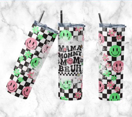 Mama Mommy Mom Bruh 20z Tumbler Wrap (sublimation transfer)