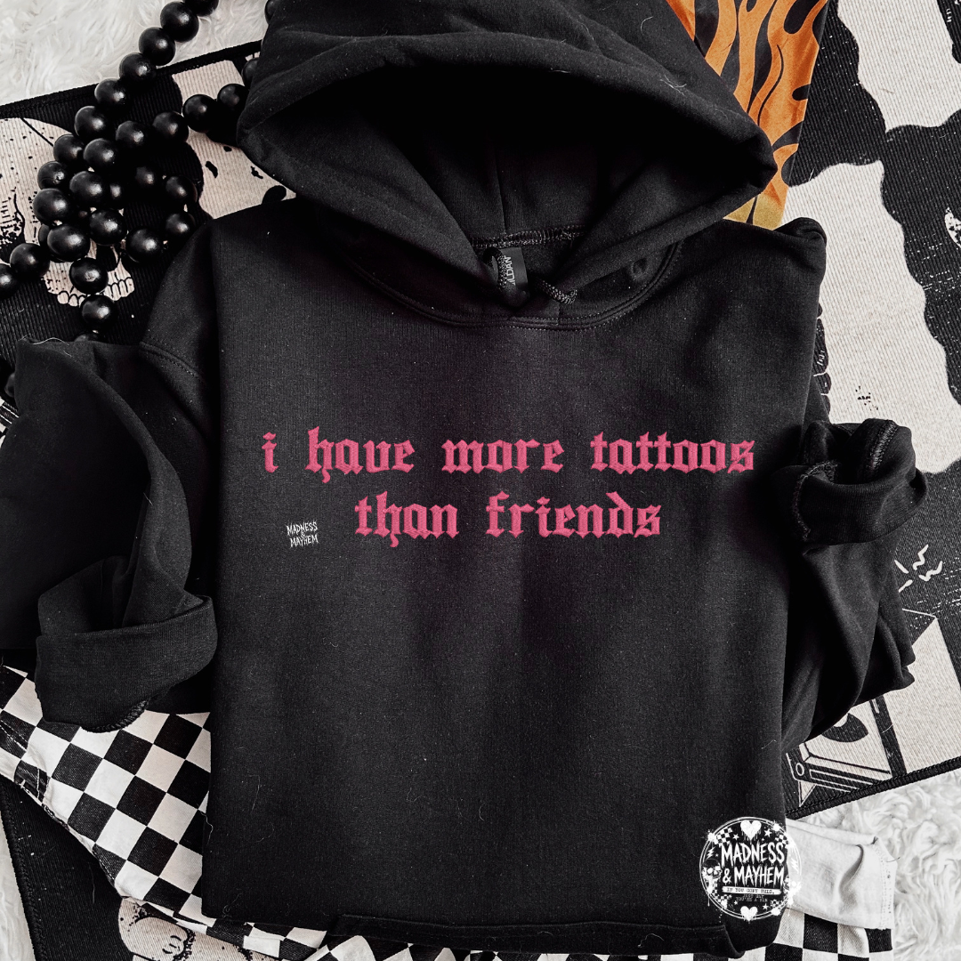 I have more tattoos than friends Embroidered Hoodie