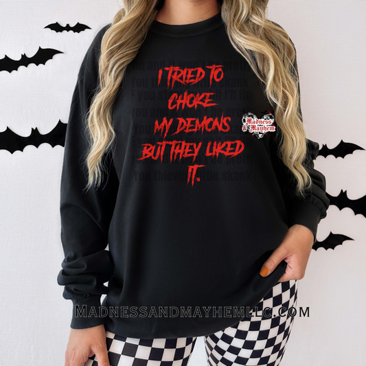 Choke my demons long sleeve tee