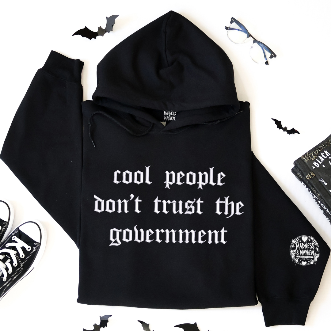 Cool people don’t trust the government embroidered Hoodie