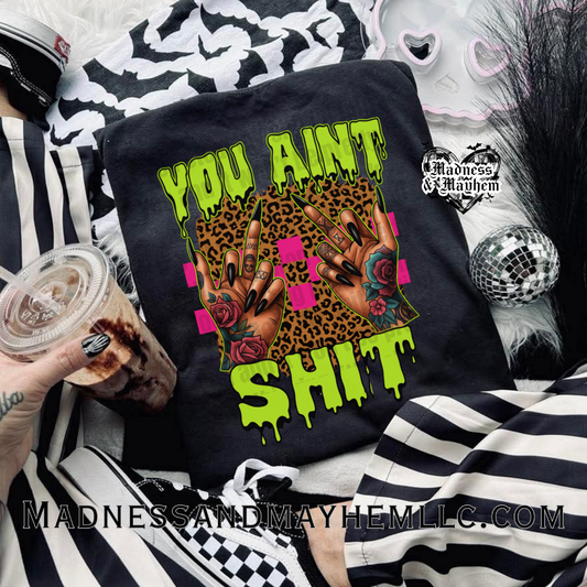 You ain't shit shirt